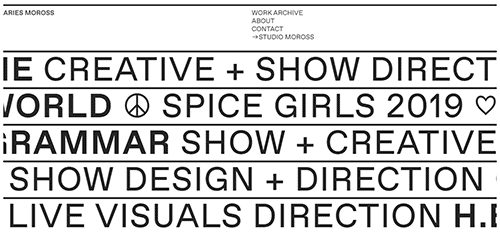 A text-heavy webpage featuring phrases such as "SHOW DIRECT," "SPICE GIRLS 2019," and "LIVE VISUALS DIRECTION." The top menu includes options like "WORK ARCHIVE," "ABOUT," "CONTACT," and "STUDIO MOROSS.