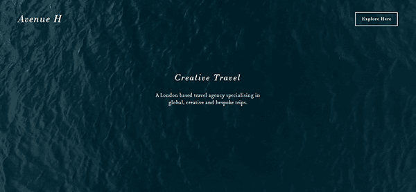 Dark background with ocean texture. Text reads "Avenue H. Creative Travel. A London based travel agency specializing in global, creative, and bespoke trips." A button labeled "Explore Here" is in the top right.