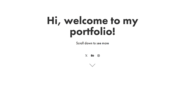 White webpage with bold black text that says "Hi, welcome to my portfolio! Scroll down to see more" followed by three social media icons and a down arrow.