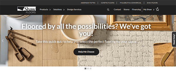 Screenshot of Shaw Floors website showing a banner with the text, "Floored by all the possibilities? We've got you!" and a "Help Me Choose" button, with flooring samples in the background.