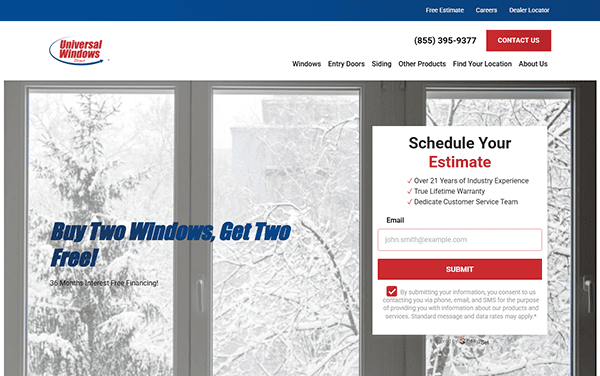 Explore our Universal Windows website featuring a serene snowy window scene. Take advantage of our "Buy Two Windows, Get Two Free" offer and fill out the form to schedule an estimate with one of the best window repair teams around.