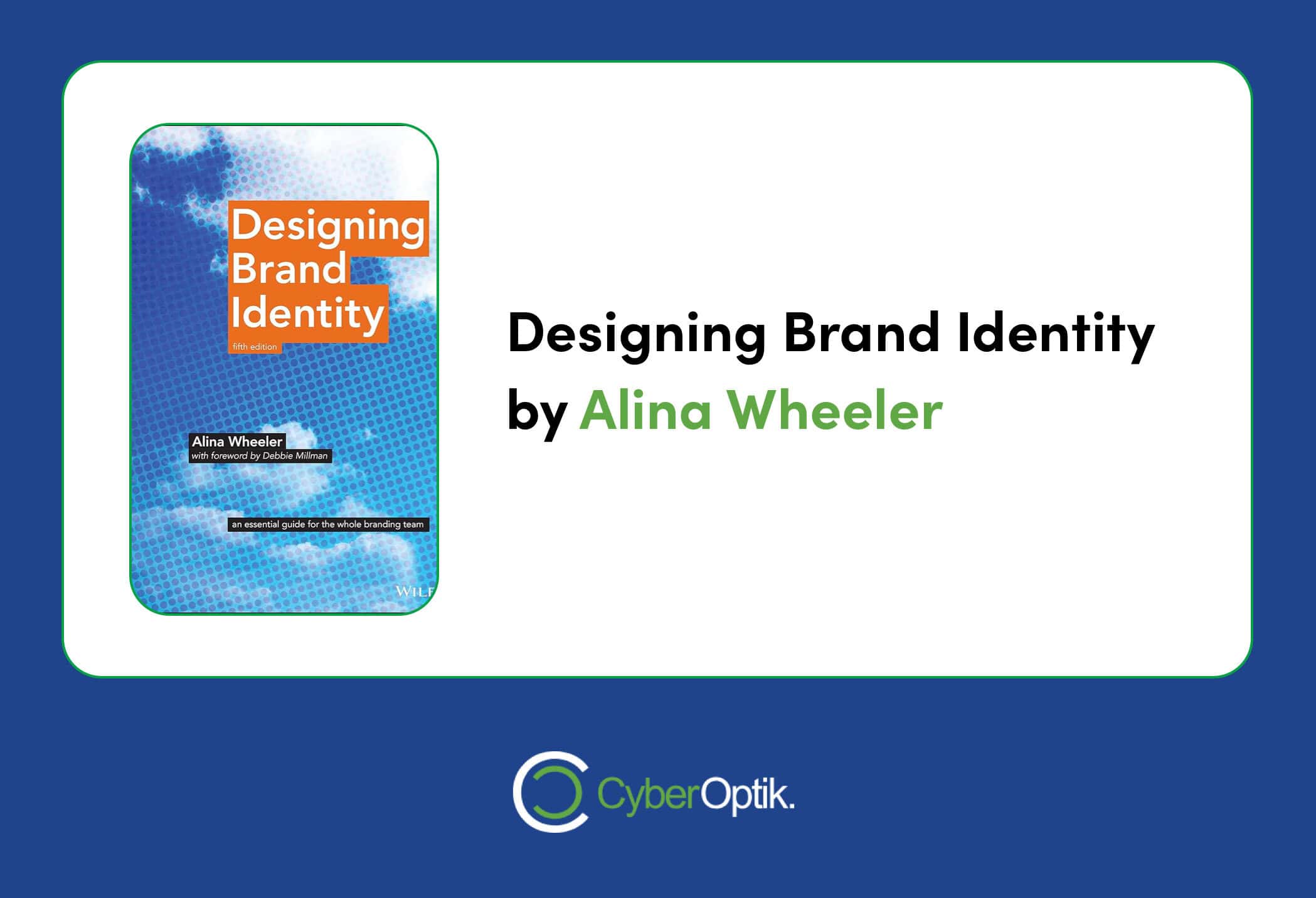 Cover image of the book "Designing Brand Identity" by Alina Wheeler, featuring the CyberOptik logo on a white and green bordered background, ideal for agencies looking to communicate your vision in web design.