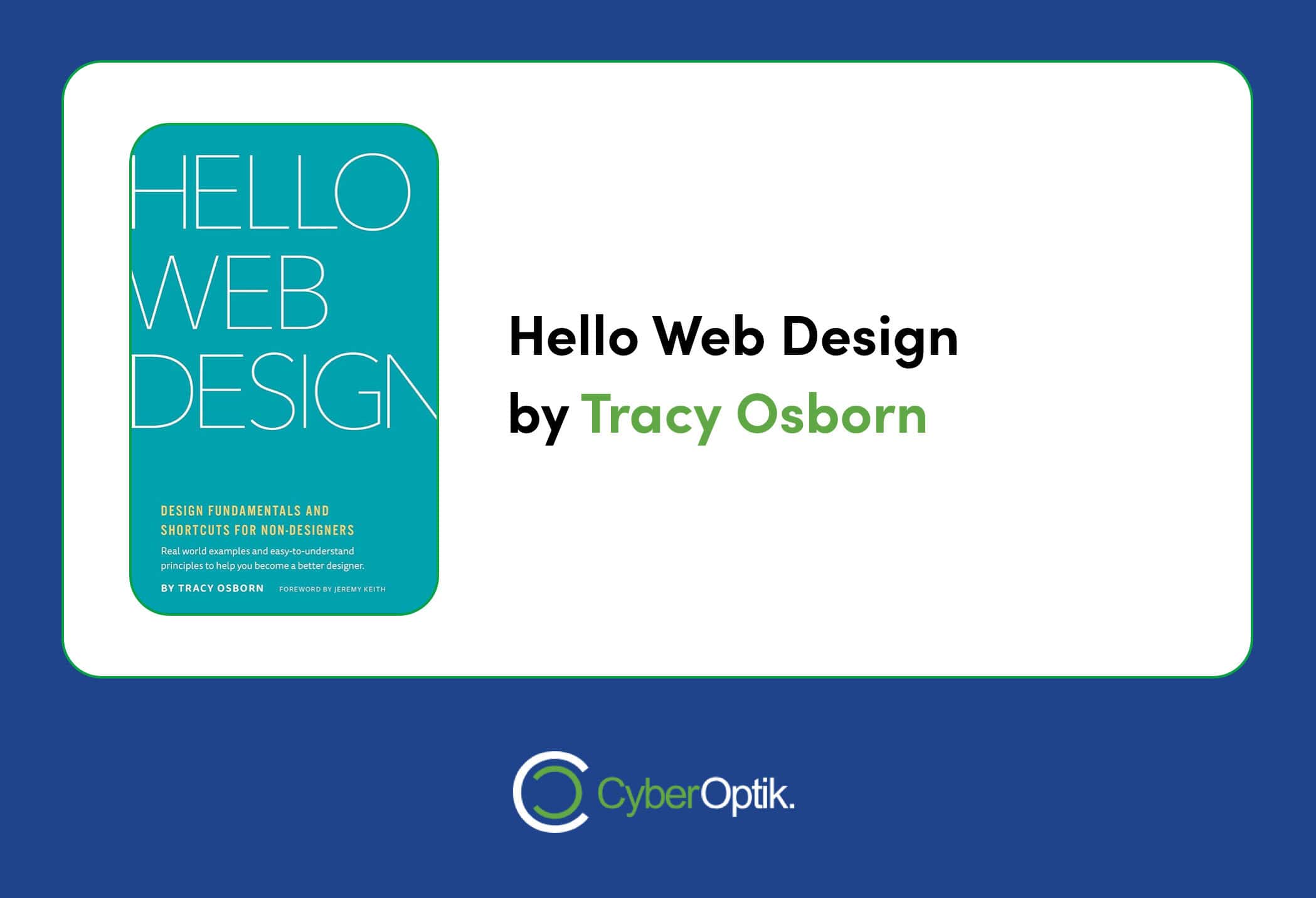 Cover of the book "Hello Web Design" by Tracy Osborn, featuring a turquoise background and white text. The design captures the essence of web design agencies aiming to communicate vision effectively, accompanied by the sleek CyberOptik logo.