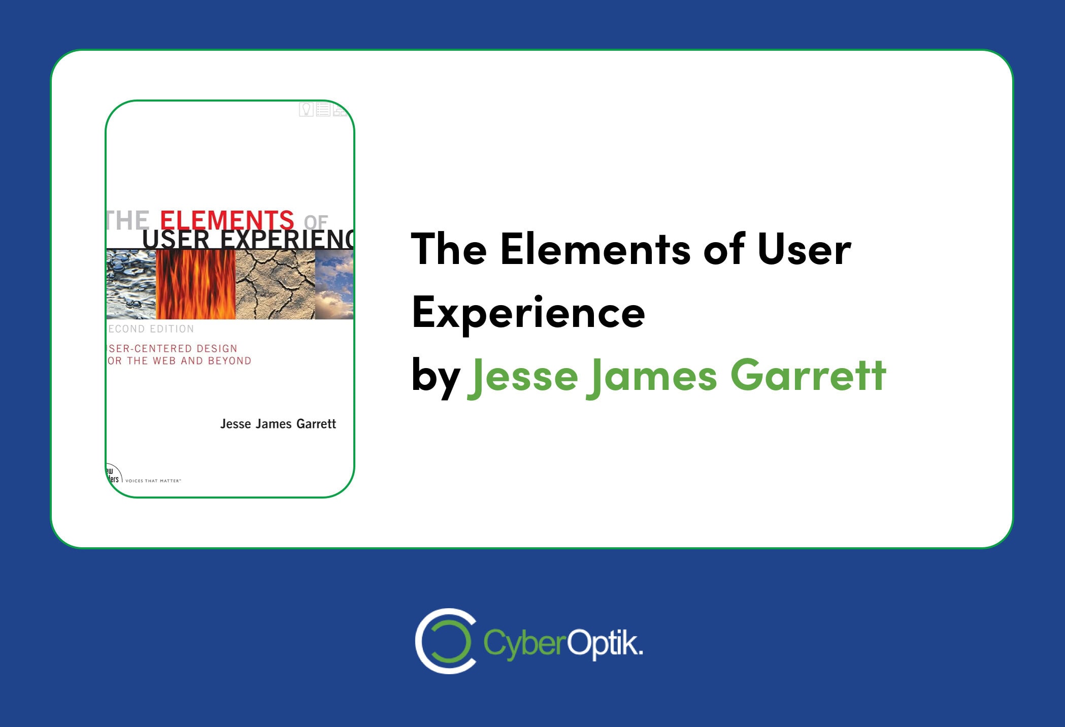 The book cover of "The Elements of User Experience" by Jesse James Garrett is displayed with CyberOptik branding against a sleek white background bordered in blue and green, perfectly blending insights into web design to help communicate your vision.